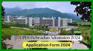 UPES Dehradun Admission 2024
